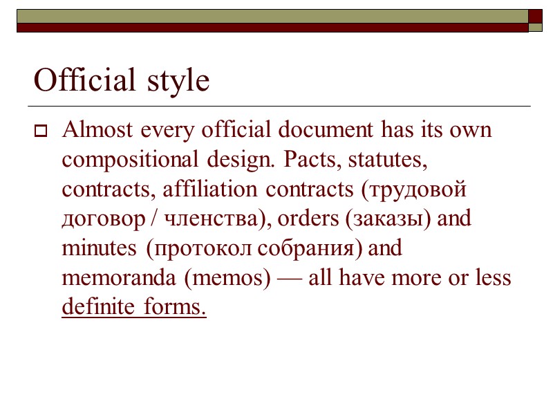 Official style  Almost every official document has its own compositional design. Pacts, statutes,